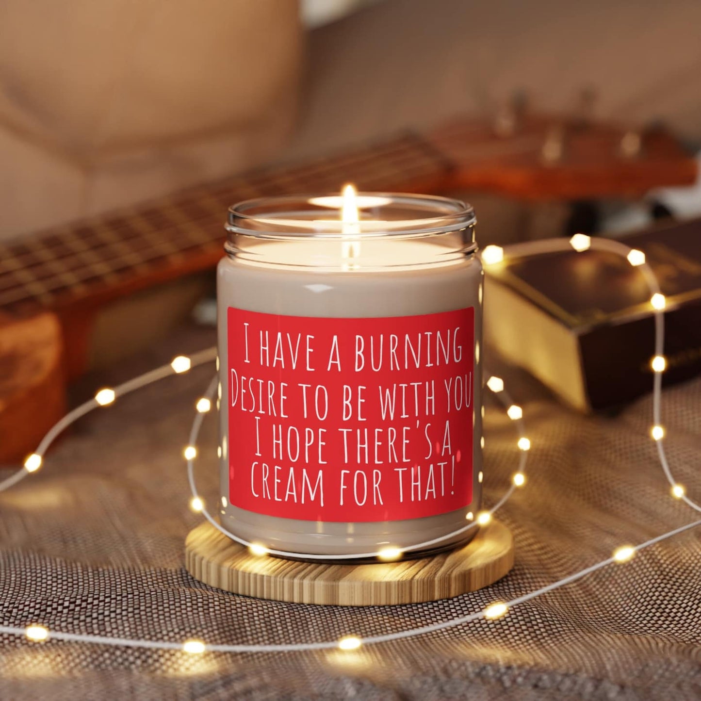 I Have a Burning Desire: Funny Soy Candle Gift 9oz