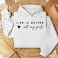 Mom's Bliss: Life's Better With My Girls Pullover - Perfect Gift for Mom