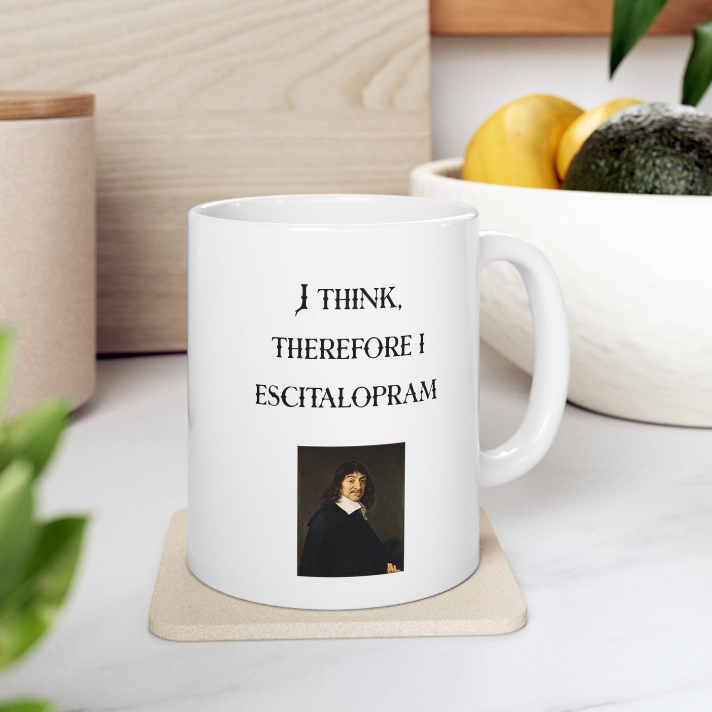 I Think, Therefore I Escitalopram, Descartes. Ceramic Mug 11oz