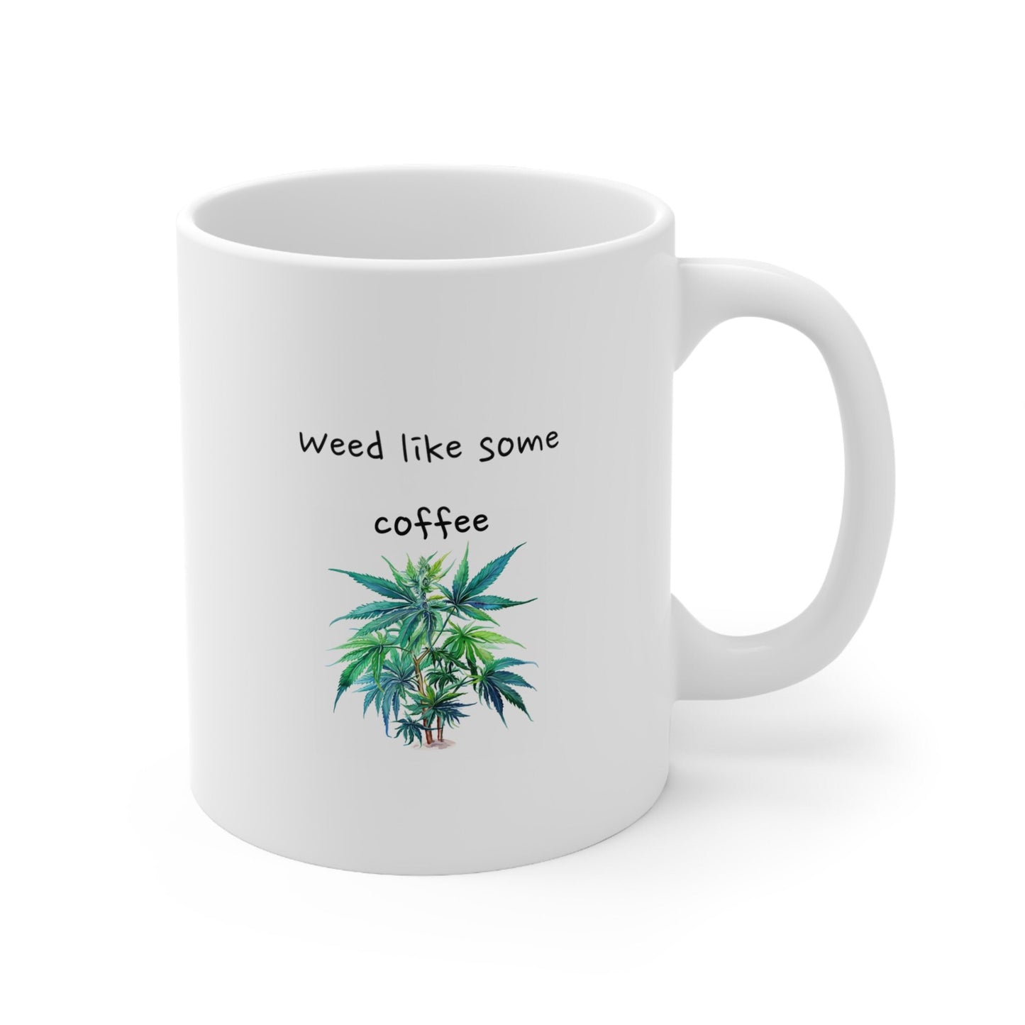 Weed Like Some Coffee Cannabis Plant Ceramic Mug 11oz for Your Nature Loving Friends - Tea Mug - Tea Time Mug - Coffee Mug, Ceramic Mug