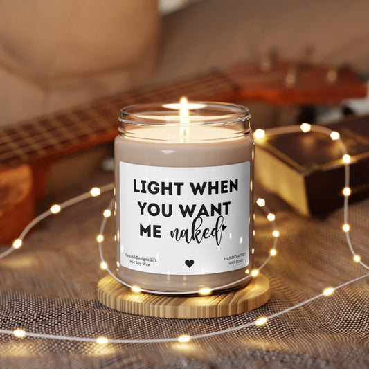 Light When You Want Me Naked Candle: Funny Soy Gift for Him 9oz