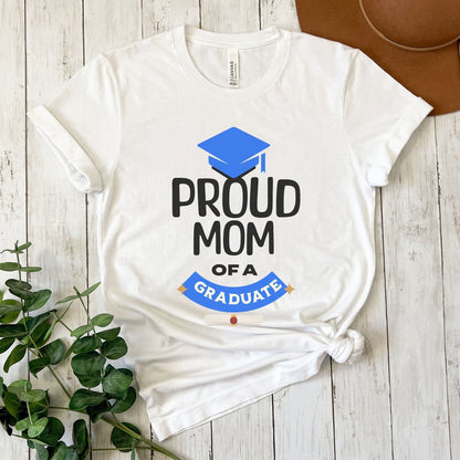 Proud Mom of a Graduate: Graduation Gift Shirt